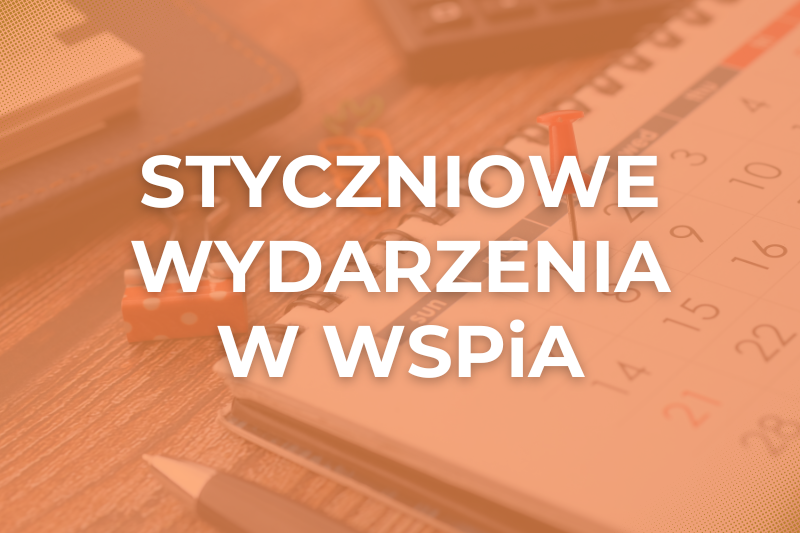 Nowy rok, nowe możliwości – styczniowe wydarzenia w WSPiA