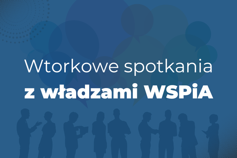 Wtorkowe spotkania z władzami WSPiA